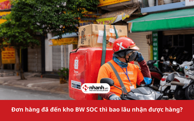 Đơn hàng tới kho SW SOC bao lâu nhận hàng?