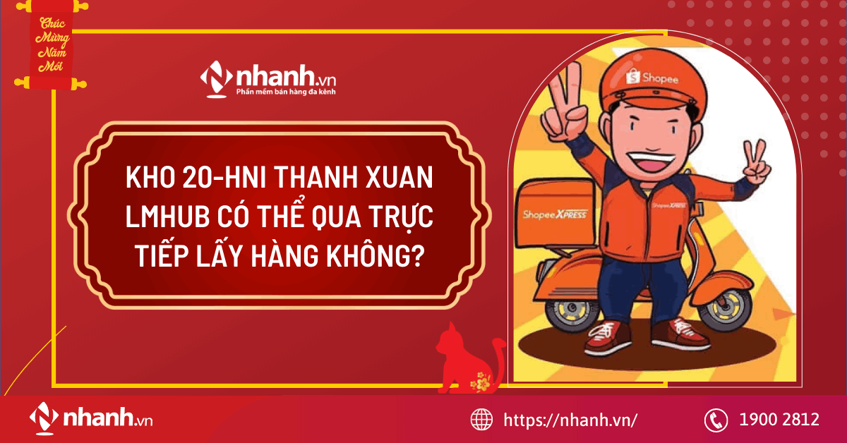 Kho 20-HNI Thanh Xuan LMHUB có thể qua trực tiếp lấy hàng không?