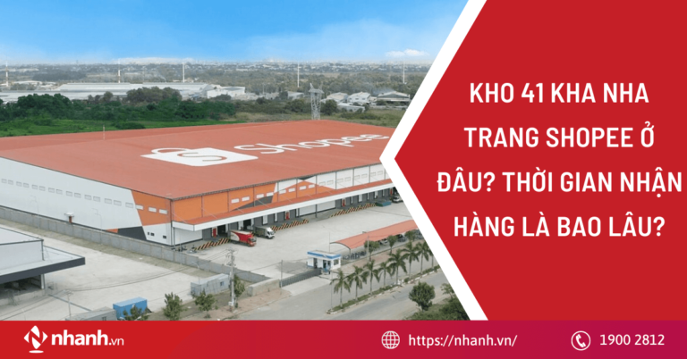 Kho 41 KHA Nha Trang Shopee ở đâu? Bao lâu sẽ nhận được hàng?