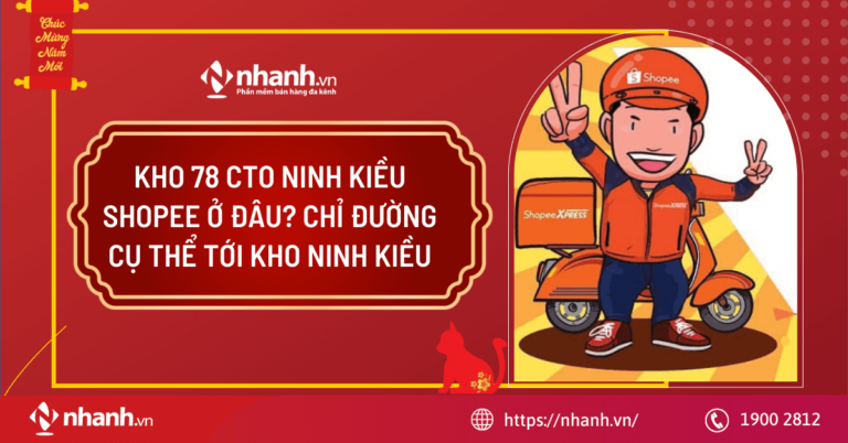 Kho 78 CTO Ninh Kiều Shopee ở đâu? Chỉ đường cụ thể tới kho Ninh Kiều