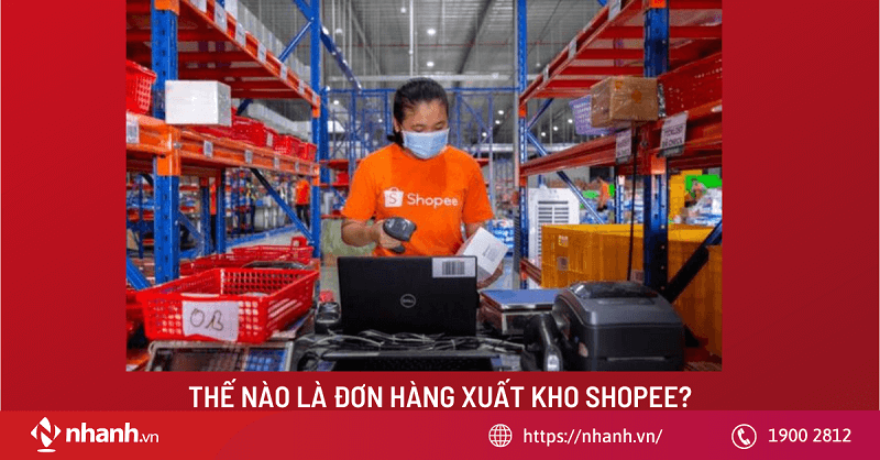 Thế nào là đơn hàng xuất kho Shopee?