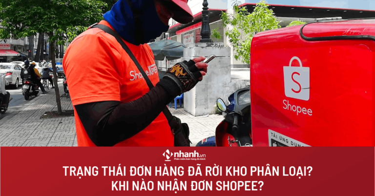 Trạng thái đơn hàng đã rời kho phân loại? Khi nào nhận đơn Shopee?